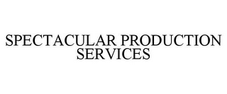SPECTACULAR PRODUCTION SERVICES