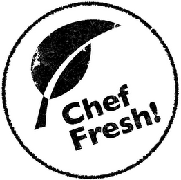 CHEF FRESH!