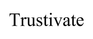 TRUSTIVATE