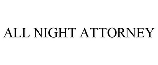 ALL NIGHT ATTORNEY