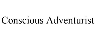 CONSCIOUS ADVENTURIST