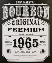 CASA MAESTRI BOURBON ORIGINAL PREMIUM HAND CRAFTED DISTILL P/80289 1965 LIMITED EDITION MADE SP/1959 TENNESSEE STRAIGHT BOURBON WHISKEY 40% ALC./VOL. (80 PROOF) CONT. NET 200ML