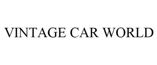 VINTAGE CAR WORLD