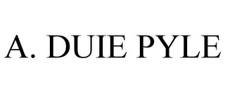 A. DUIE PYLE