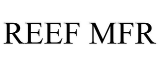 REEF MFR