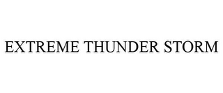 EXTREME THUNDER STORM