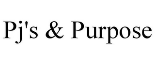 PJ'S & PURPOSE