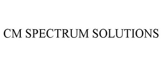 CM SPECTRUM SOLUTIONS