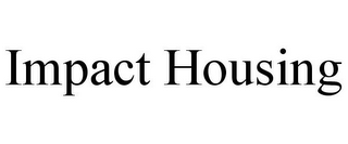IMPACT HOUSING
