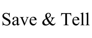 SAVE & TELL