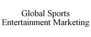 GLOBAL SPORTS ENTERTAINMENT MARKETING