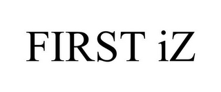 FIRST IZ