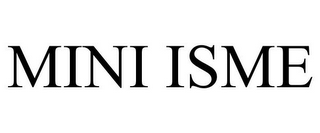 MINI ISME