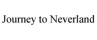 JOURNEY TO NEVERLAND