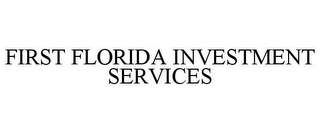 FIRST FLORIDA INVESTMENT SERVICES