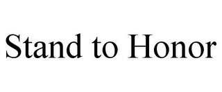 STAND TO HONOR