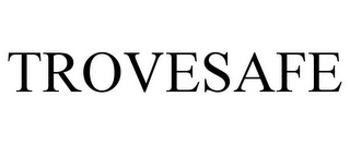 TROVESAFE