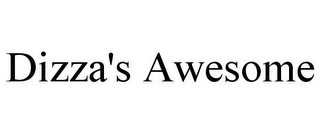 DIZZA'S AWESOME