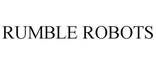 RUMBLE ROBOTS