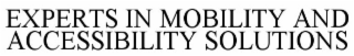 EXPERTS IN MOBILITY AND ACCESSIBILITY SOLUTIONS