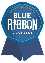BLUE RIBBON CLASSICS · QUALITY SINCE 1913 ·
