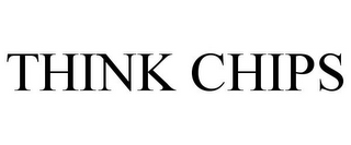 THINK CHIPS