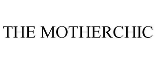 THE MOTHERCHIC