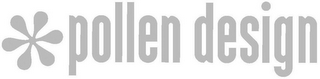 *POLLEN DESIGN