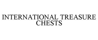 INTERNATIONAL TREASURE CHESTS