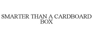 SMARTER THAN A CARDBOARD BOX