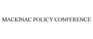 MACKINAC POLICY CONFERENCE