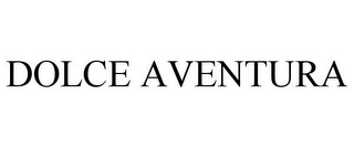 DOLCE AVENTURA