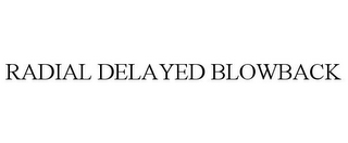 RADIAL DELAYED BLOWBACK