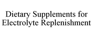 DIETARY SUPPLEMENTS FOR ELECTROLYTE REPLENISHMENT