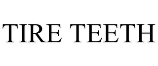 TIRE TEETH