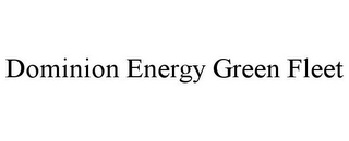 DOMINION ENERGY GREEN FLEET
