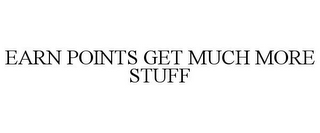 EARN POINTS GET MUCH MORE STUFF