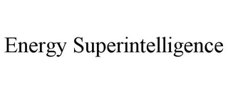 ENERGY SUPERINTELLIGENCE