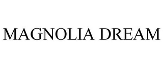 MAGNOLIA DREAM