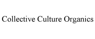 COLLECTIVE CULTURE ORGANICS