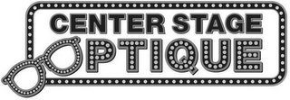 CENTER STAGE OPTIQUE