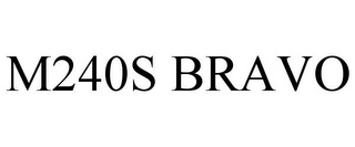 M240S BRAVO