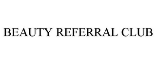 BEAUTY REFERRAL CLUB