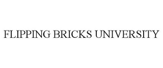FLIPPING BRICKS UNIVERSITY