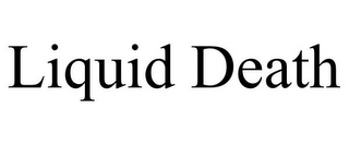 LIQUID DEATH