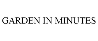GARDEN IN MINUTES