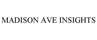 MADISON AVE INSIGHTS