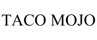 TACO MOJO