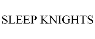 SLEEP KNIGHTS