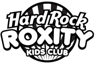 HARD ROCK ROXITY KIDS CLUB